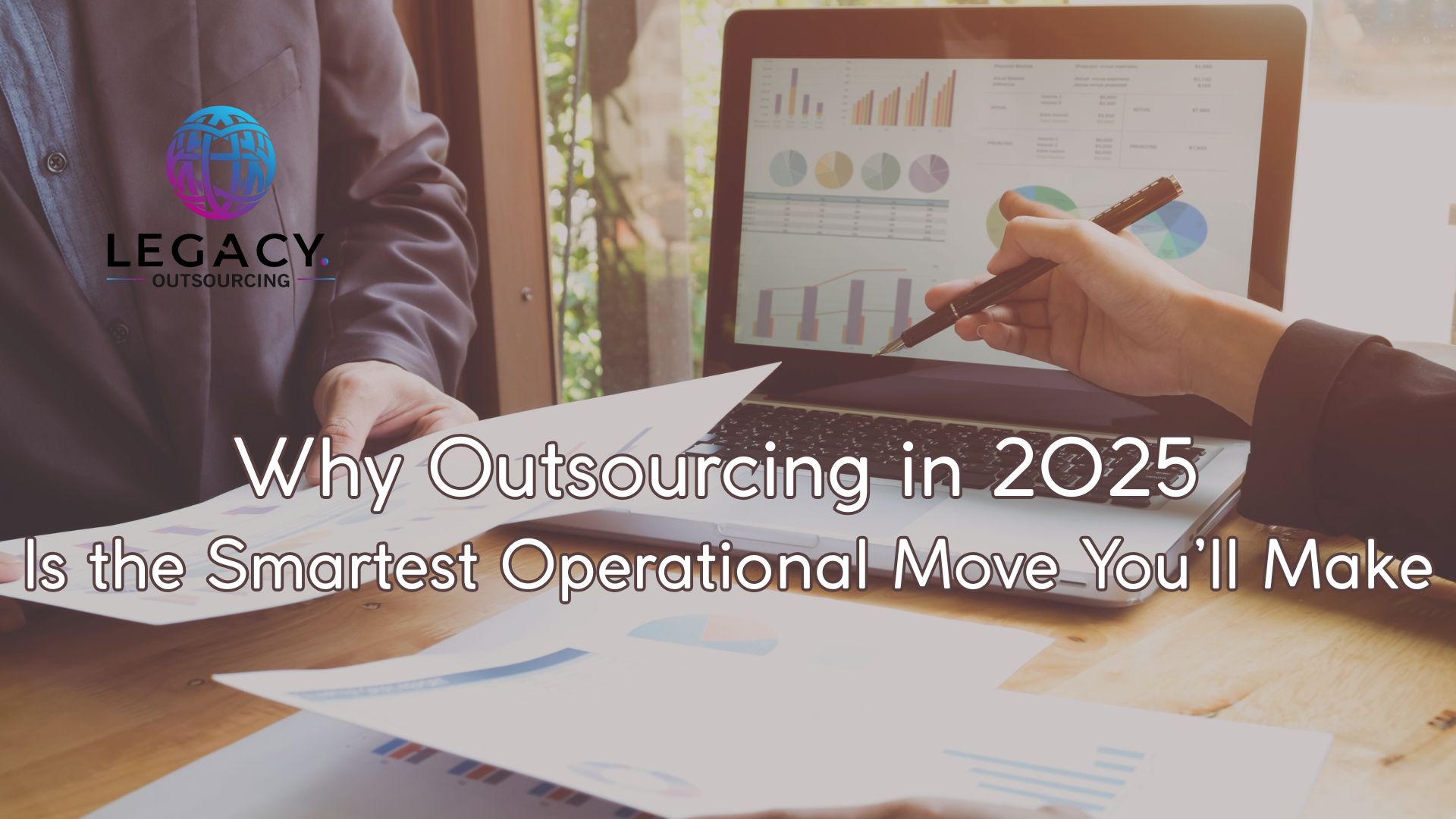 Why Outsourcing in 2025 Is the Smartest Operational Move You’ll Make