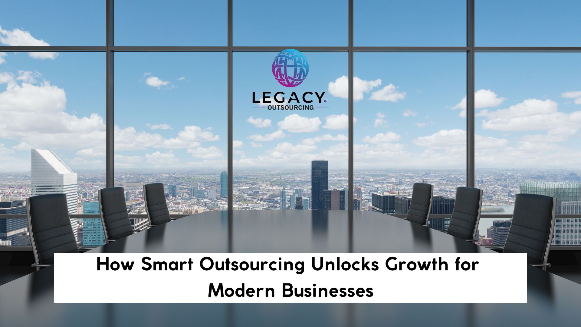 How Smart Outsourcing Unlocks Growth for Modern Businesses